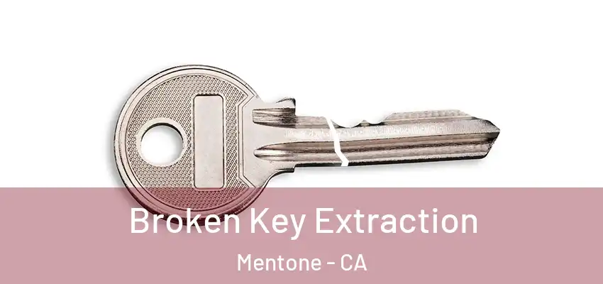 Broken Key Extraction Mentone - CA