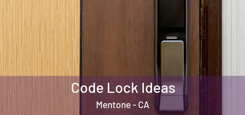  Code Lock Ideas Mentone - CA