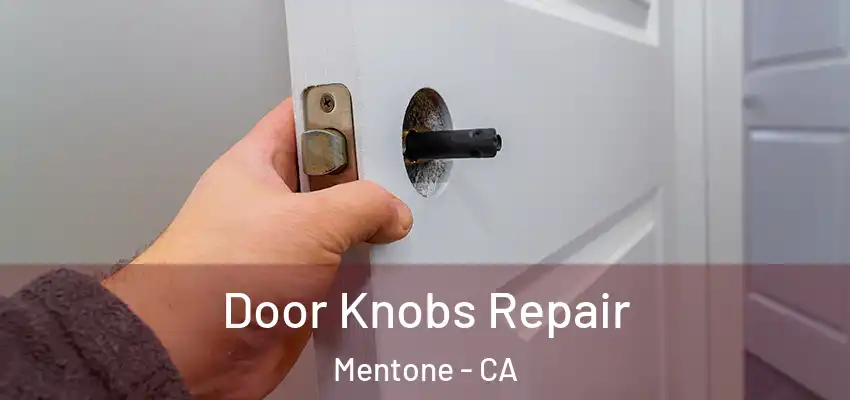 Door Knobs Repair Mentone - CA