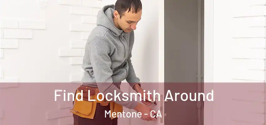 Find Locksmith Around Mentone - CA
