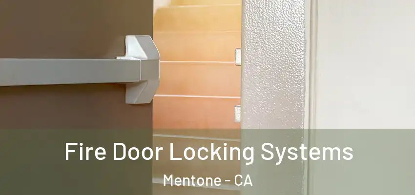 Fire Door Locking Systems Mentone - CA