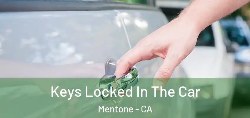 Keys Locked In The Car Mentone - CA